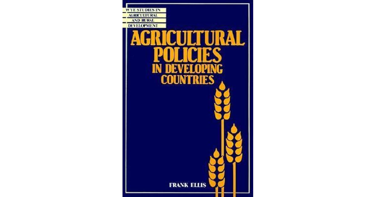 Agricultural Policies in Developing Countries by Frank Ellis