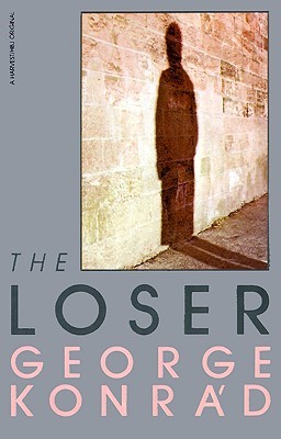 The Loser: A Haunting Literary Novel of a Failed Hungarian Revolutionary in Communist Hungary (Helen & Kurt Wolff Book)