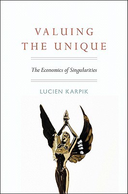 Valuing the Unique: The Economics of Singularities (Hardcover)
