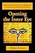 Opening the Inner Eye: Explorations on the Practical Application of Intuition in Daily Life and Work