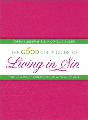 The Good Girl's Guide to Living in Sin: The New Rules for Moving in with Your Man (Paperback)