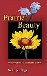 Prairie Beauty: Wildflowers of the Canadian Prairies Prairie Beauty: Wildflowers of the Canadian Prairies