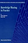 Knowledge Sharing in Practice (Information Science and Knowledge Management, 4) Knowledge Sharing in Practice (Information Science and Knowledge Management, 4)