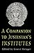 A Companion to Justinian's "Institutes"