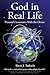 God in Real Life: Personal Encounters With the Divine