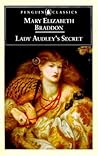 Lady Audley's Secret by Mary Elizabeth Braddon