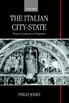 The Italian City-State: From Commune to Signoria (Hardcover)