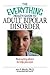 The Everything Health Guide to Adult Bipolar Disorder by Jon P. Bloch