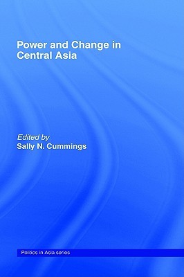 Power and Change in Central Asia (Politics in Asia)
