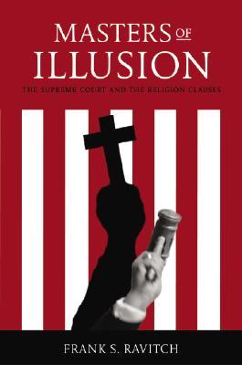 Masters of Illusion: The Supreme Court and the Religion Clauses (Hardcover)
