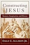 Constructing Jesus by Dale C. Allison Jr.