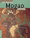 Cave Temples of Mogao: Art and History on the Silk Road (Conservation & Cultural Heritage)
