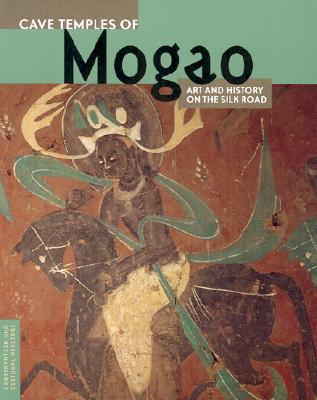 Cave Temples of Mogao: Art and History on the Silk Road (Conservation & Cultural Heritage)
