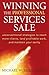Winning the Professional Services Sale: Unconventional Strategies to Reach More Clients, Land Profitable Work, and Maintain Your Sanity