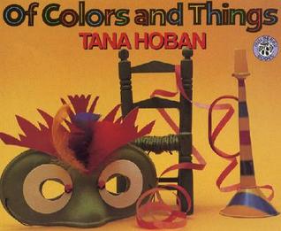 Of Colors and Things: A Fun Photographic Concept Book for Children (Ages 4-8) About the World