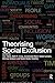 Theorising Social Exclusion