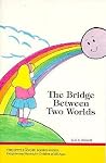 The Bridge Between Two Worlds (Little Angel Books Series) The Bridge Between Two Worlds (Little Angel Books Series)