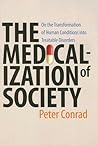 The Medicalization of Society by Peter  Conrad