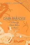 Dark Paradise: A History of Opiate Addiction in America Dark Paradise: A History of Opiate Addiction in America