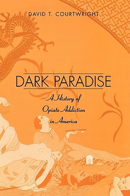 Dark Paradise: A History of Opiate Addiction in America (Paperback)