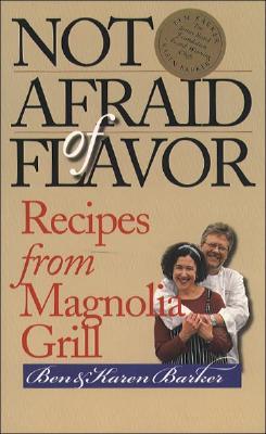 Not Afraid of Flavor: Recipes from Magnolia Grill (Hardcover)