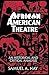 African American Theatre: A...