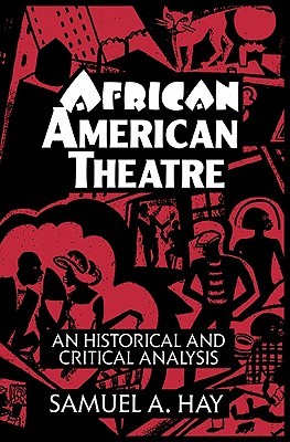 African American Theatre: An Historical and Critical Analysis (Cambridge Studies in American Theatre and Drama, Series Number 1) (Volume 0)