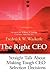 The Right CEO: Straight Talk About Making Tough CEO Selection Decisions