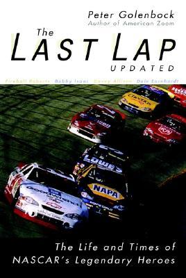 The Last Lap: The Life and Times of NASCAR's Legendary Heroes, Updated Edition (Hardcover)