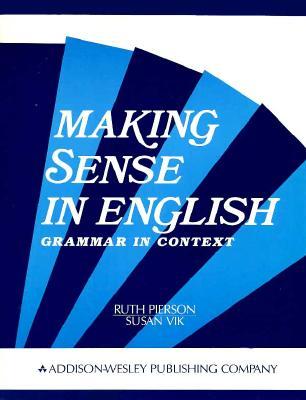 Making Sense in English: Intermediate Grammar in Context (Paperback)