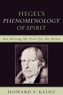 Hegel's Phenomenology of Spirit: Not Missing the Trees for the Forest (Hardcover)
