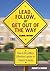 Lead, Follow, or Get Out of the Way by Robert D. Ramsey