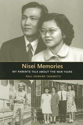 Nisei Memories: My Parents Talk about the War Years (Scott and Laurie Oki Series in Asian American Studies)