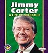 Jimmy Carter: A Life of Friendship (Pull Ahead Books: Biographies)