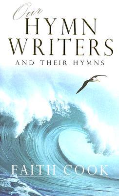 Our Hymn-Writers and Their Hymns