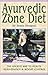 Ayurvedic Zone Diet by Dennis Thompson