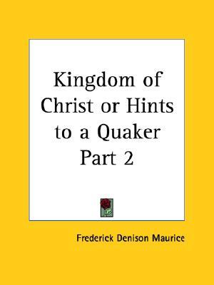 Kingdom of Christ or Hints to a Quaker Part 2 (Paperback)