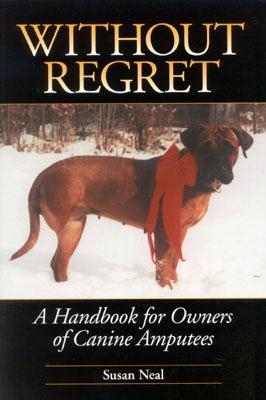 Without Regret: A Handbook for Owners of Canine Amputees (Paperback)