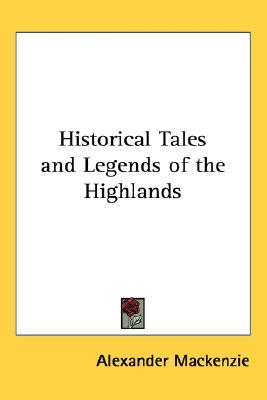 Historical Tales and Legends of the Highlands (Hardcover)