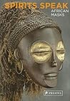Spirits Speak: African Masks Spirits Speak: African Masks