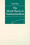 The Moral Theory of Poststructuralism