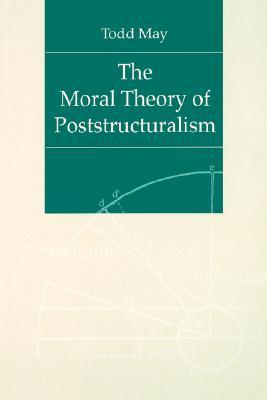 The Moral Theory of Poststructuralism (Paperback)