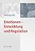 Emotionen - Entwicklung und Regulation (German Edition)