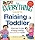The Everything Guide to Raising a Toddler: All you need to raise a happy, healthy, and confident Toddler