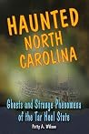 Haunted North Carolina: Ghosts and Strange Phenomena of the Tar Heel State (Haunted Series) Haunted North Carolina: Ghosts and Strange Phenomena of the Tar Heel State (Haunted Series)