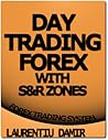 Day Trading Forex with S&R Zones - Forex Trading System