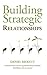 Building Strategic Relationships by Daniel Rickett