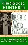 The Celtic Way of Evangelism: How Christianity Can Reach the West . . . Again