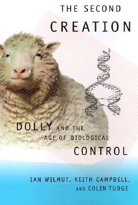 The Second Creation: Dolly and the Age of Biological Control (Paperback)