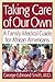 Taking Care of Our Own: The Black American's Guide to Family Medicine